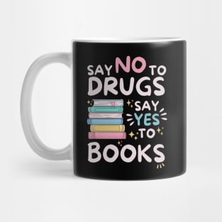 Say No To Drugs Say Yes To Books Mug